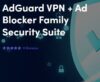 AdGuard Werbeblocker (9 Geräte) + 5 Jahre VPN für 30,18 Euro